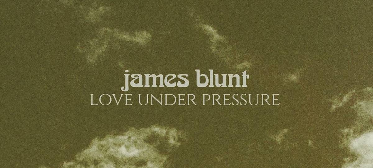 James Blunt - Love Under Pressure