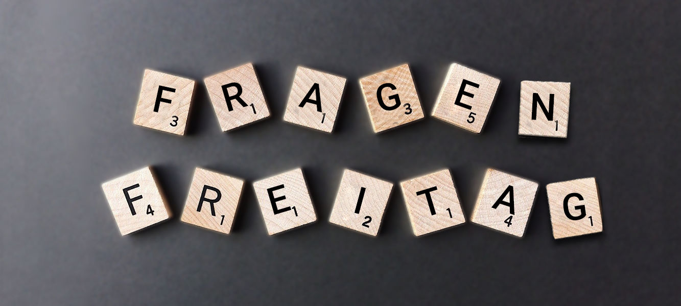 Fragen Freitag
