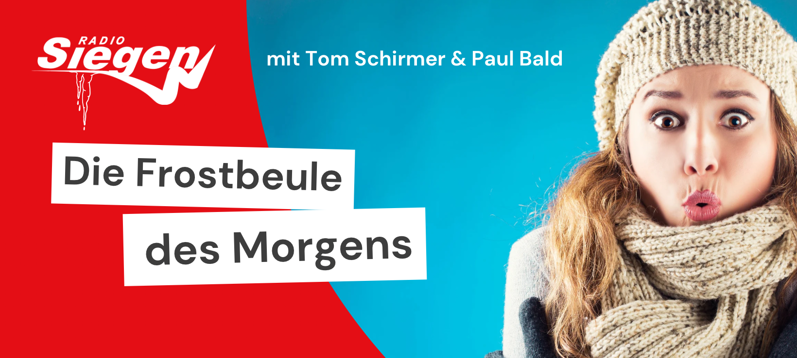 Eine Frau mit Mütze, Schal und Handschuhen zusammen mit dem Radio Siegen Logo in rot und weiß. Dazu die Namen der Moderatoren Tom Schirmer und Paul Bald mit dem Thema Frostbeulen.