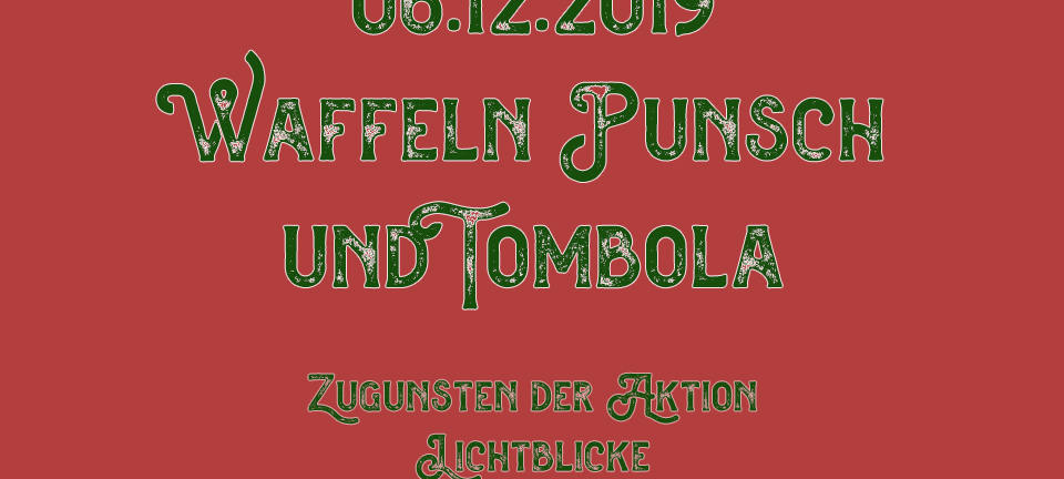 06.12.2019 - Waffeln, Punsch und Tombola für die Aktion Lichtblicke